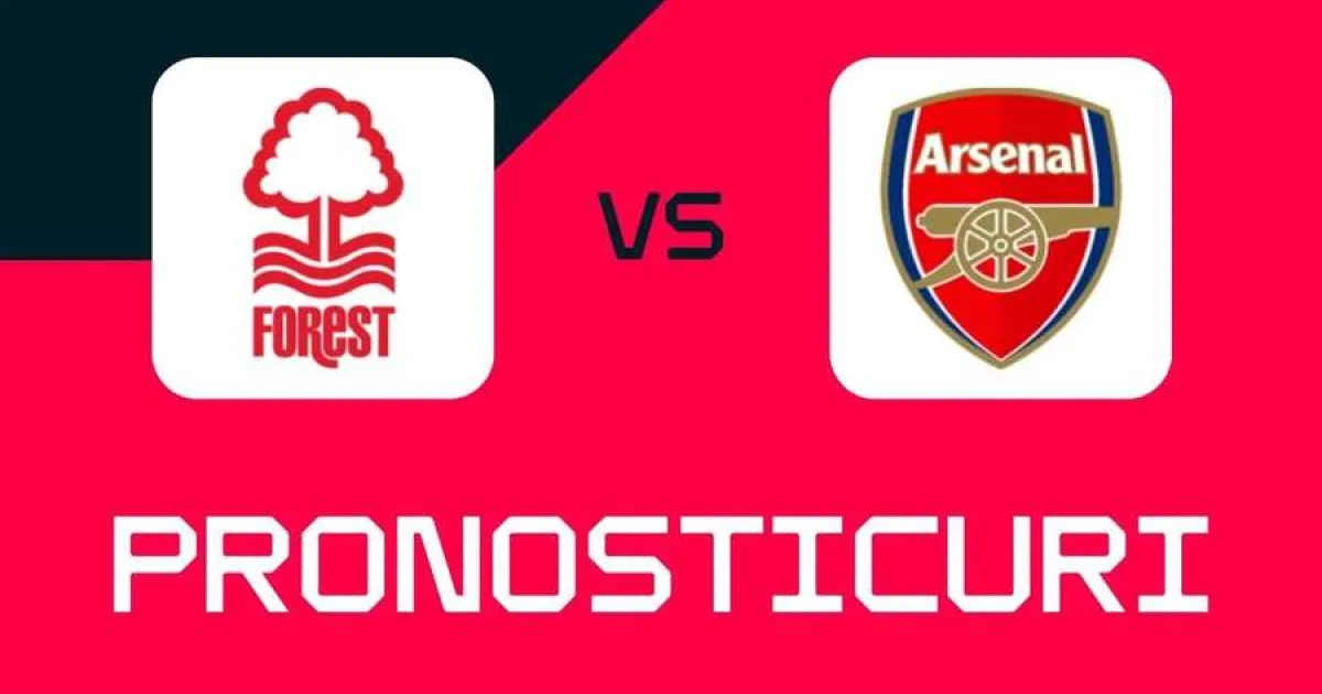 Nottingham Forest - Arsenal: ponturi, pariuri și cote pentru meci