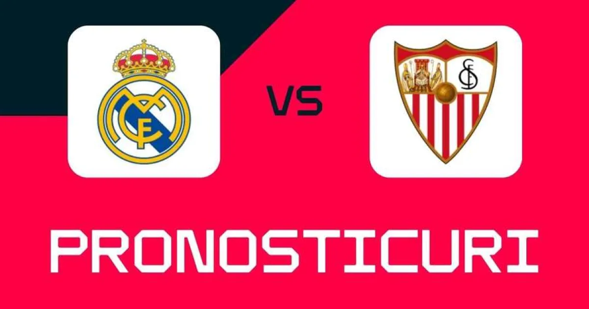 Real Madrid - Sevilla: ponturi, cele mai bune pariuri și cote
