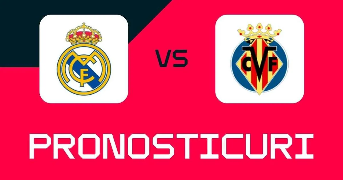 Real Madrid - Villarreal: Ponturi, pariuri sigure și cote ⚽